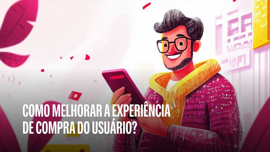 Como melhorar a experiência de compra do usuário?