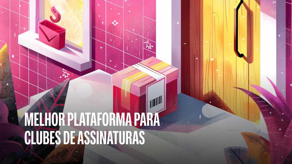 A melhor plataforma de e-commerce para Clubes de Assinatura