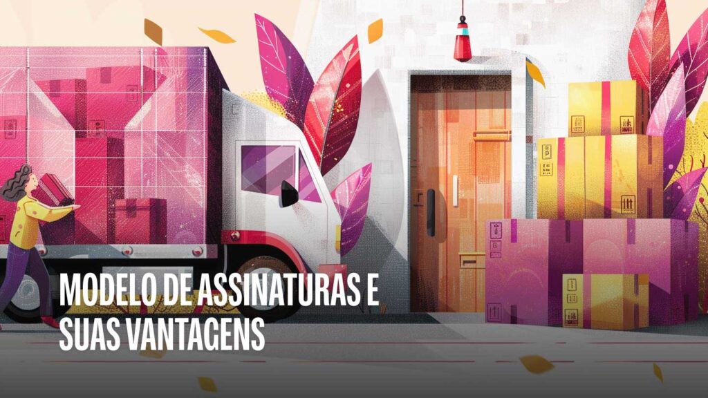 Categorias do modelo de assinaturas e suas vantagens