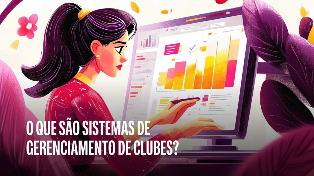 O que são Sistemas de Gerenciamento de Clubes?